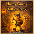 Hurdy Gurdy is a Little Nerdy by Kimberly Horn