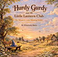 Hurdy Gurdy and the Little Lantern Club by Kimberly Horn (Hurdy Gurdy Book2)